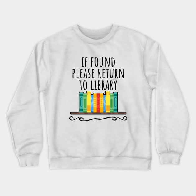 If found please return to library Crewneck Sweatshirt by LunaMay